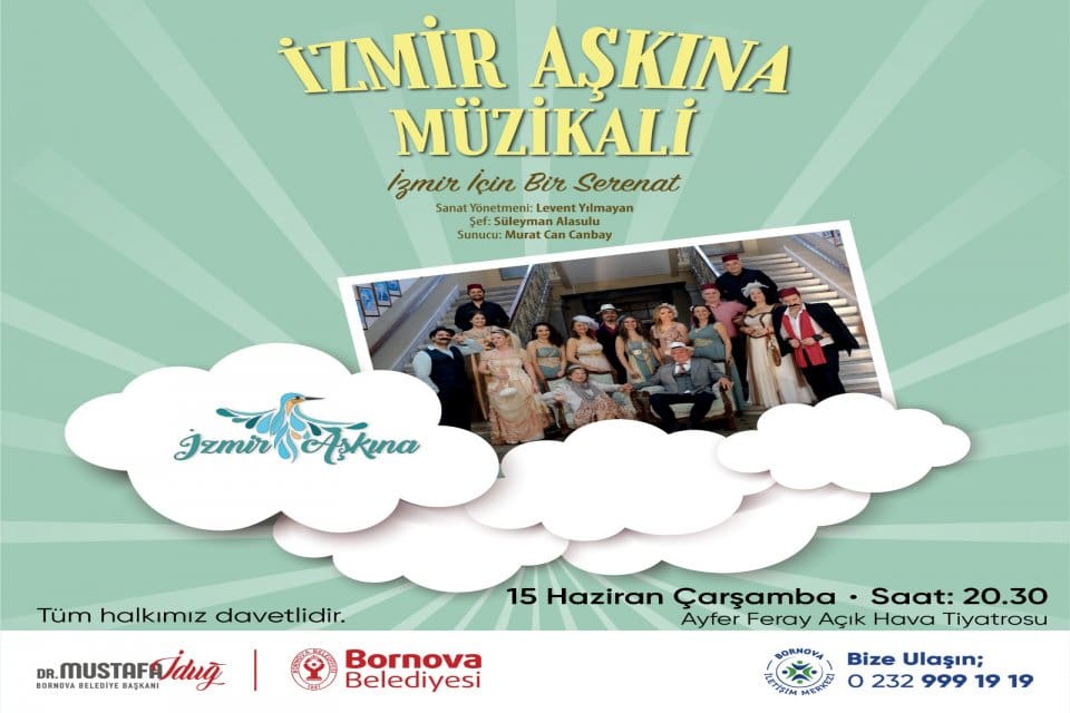 İzmir Aşkına M&uuml;zikali, Bornovalılar ile buluşacak. Bornova Belediyesi&rsquo;nin ev sahipliğinde