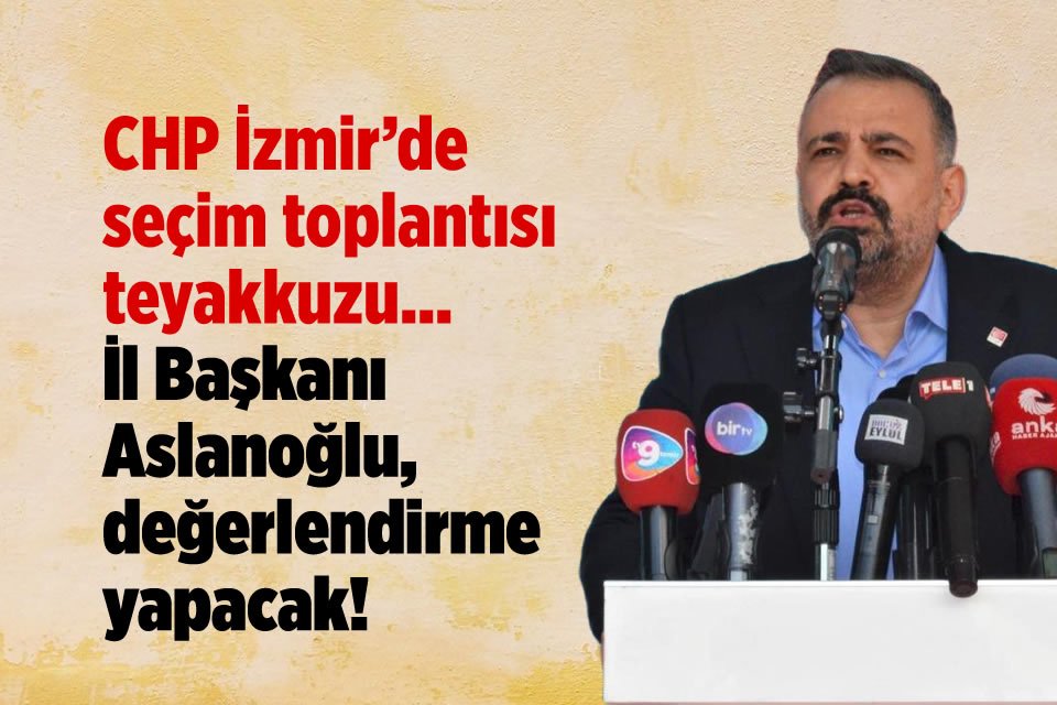 Cumhuriyet Halk Partisi (CHP) İzmir İl Başkanı Şenol Aslanoğlu, öğleden