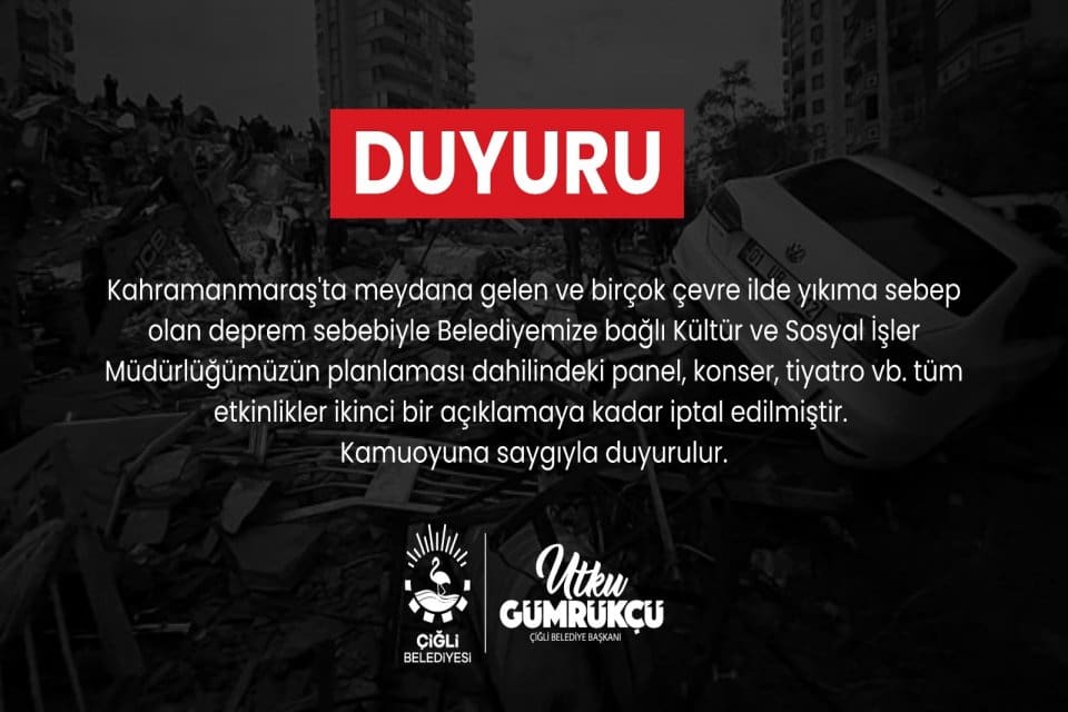&Ccedil;iğli Belediyesi, Kahramanmaraş&rsquo;ta meydana gelen deprem sebebiyle t&uuml;m k&uuml;lt&uuml;r-sanat etkinliklerinin