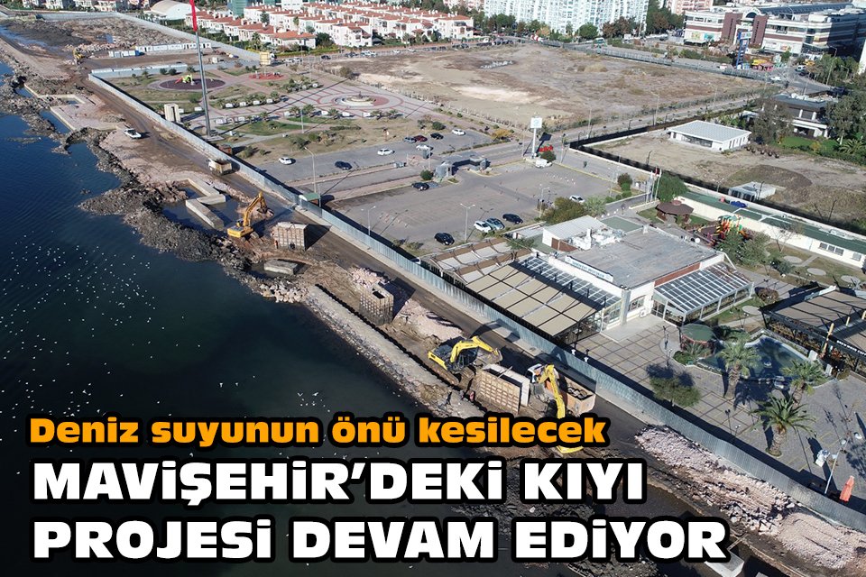 İzmir Büyükşehir Belediyesi’nin deniz seviyesinin altında kalan Mavişehir'de özellikle denizin