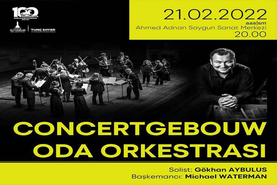 İzmir B&uuml;y&uuml;kşehir Belediyesi ev sahipliğinde d&uuml;nyaca &uuml;nl&uuml; Concertgebouw Oda Orkestrası
