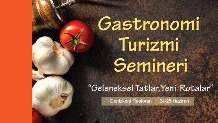 Gastronomi turizmi semineri başlıyor