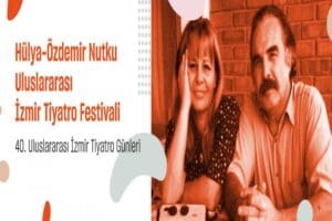 İzmir B&uuml;y&uuml;kşehir Belediyesi&rsquo;nin d&uuml;zenlediği H&uuml;lya-&Ouml;zdemir Nutku Uluslararası İzmir Tiyatro Festivali