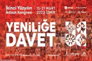 15-21 Mart 2023 tarihlerinde İzmir&rsquo;de d&uuml;zenlenen İkinci Y&uuml;zyılın İktisat Kongresi&rsquo;ne