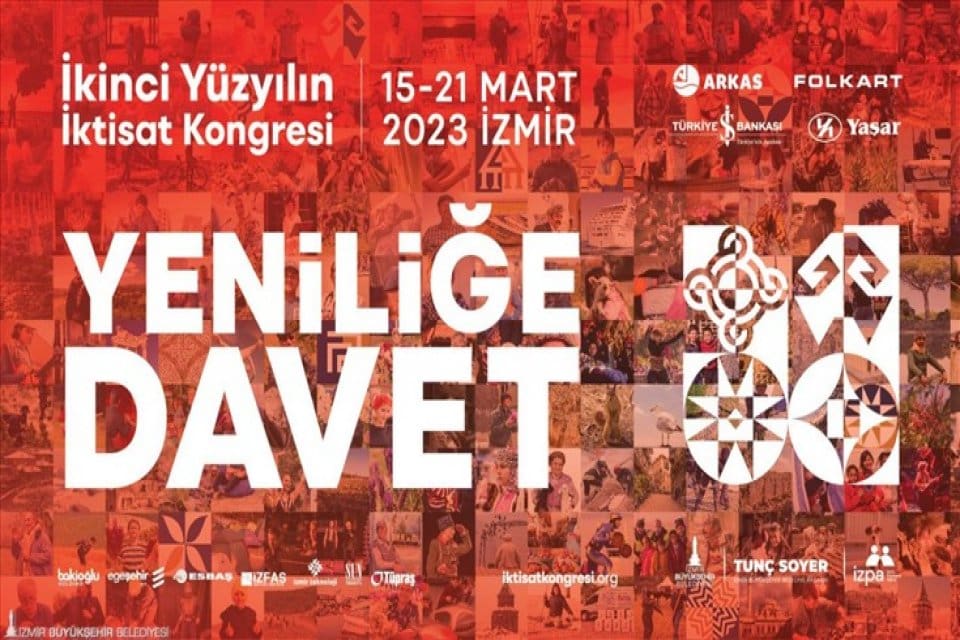 15-21 Mart 2023 tarihlerinde İzmir&rsquo;de d&uuml;zenlenen İkinci Y&uuml;zyılın İktisat Kongresi&rsquo;ne