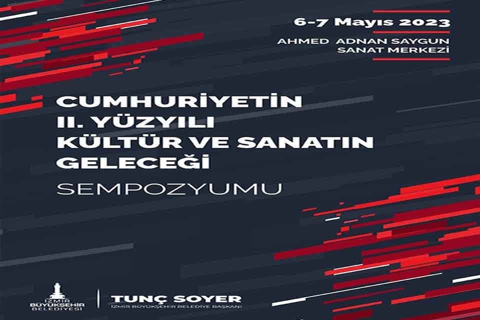 İzmir B&uuml;y&uuml;kşehir Belediyesi, &ldquo;Cumhuriyetin İkinci Y&uuml;zyılına Girerken K&uuml;lt&uuml;r ve Sanatın