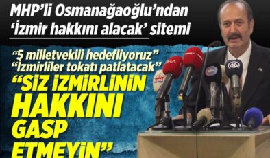 MHP’li Osmanağaoğlu İzmir’de konuştu: ‘İzmirlinin hakkını İzmirliye verin’