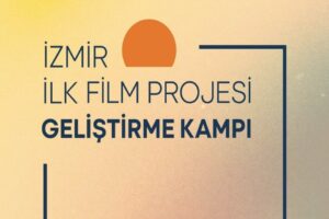 İzmir Sinema Ofisi ilk film projesi geliştirme kampı d&uuml;zenliyor. 19-23