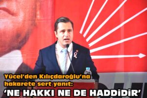 Y&uuml;cel, yaptığı a&ccedil;ıklamada &ldquo;Hamza Dağ&rsquo;ın Cumhuriyet Halk Partisi Genel Başkanımız