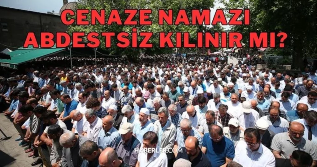 Cenaze Namazı: Abdestin Önemi, Nasıl Kılınır, Rekat Sayısı, Hükmü ve Duası