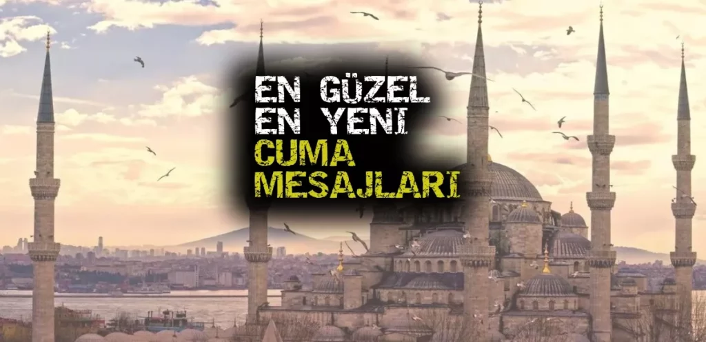 (DUYULMAMIŞ) Sevdikleriniz için en güzel ve anlamlı Cuma mesajları