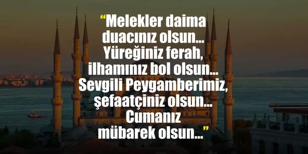 (DUYULMAMIŞ) Sevdikleriniz için en güzel ve anlamlı Cuma mesajları