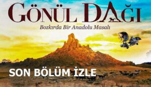 TRT 1’in sevilen dizisi Gönül Dağı, 24 Haziran 2023 tarihli