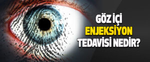 Göz hastalıklarının ilerleyişini durdurmak ve kalıcı görme kaybını önlemek için