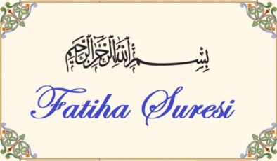 Fatiha Suresi Arapça Yazılışı, Anlamı, Meali ve Türkçe Okunuşu