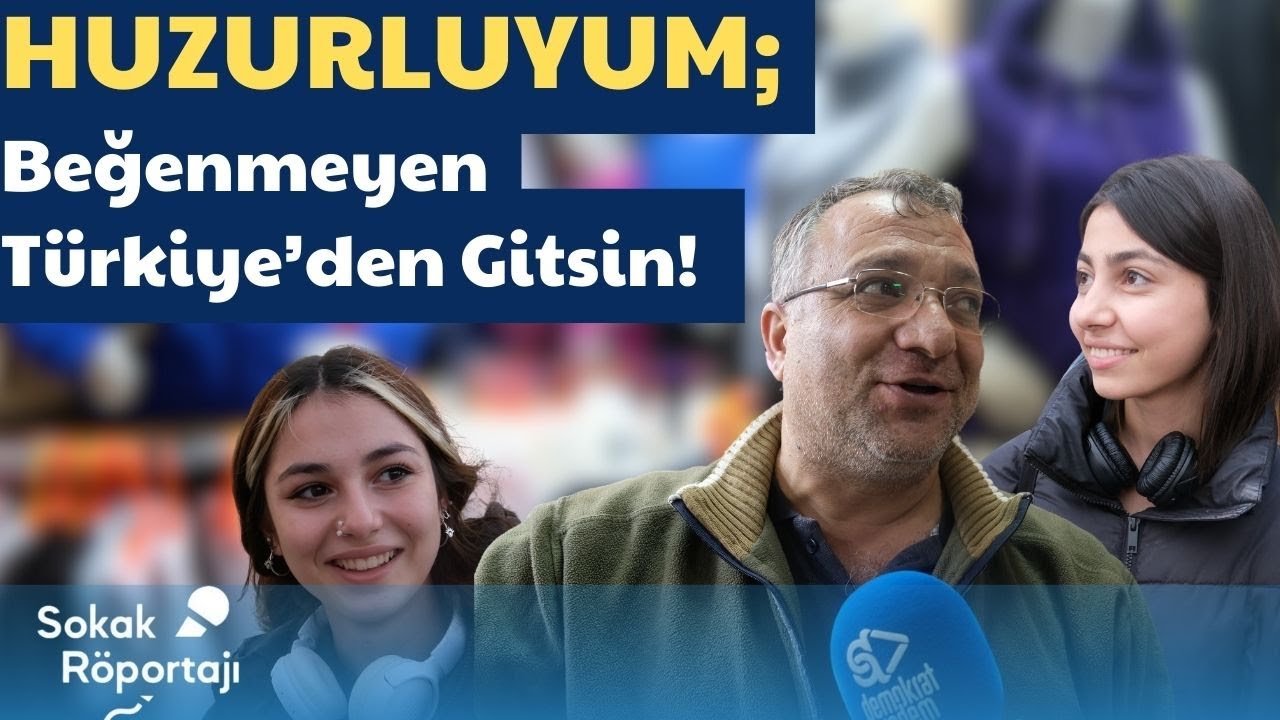 ‘Türkiye’de İnsanlar Huzurlu Mu?’ diye sorduk!