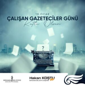 Bergama Belediye Başkanı Hakan Koştu ’10 Ocak Çalışan Gazeteciler Günü’nü
