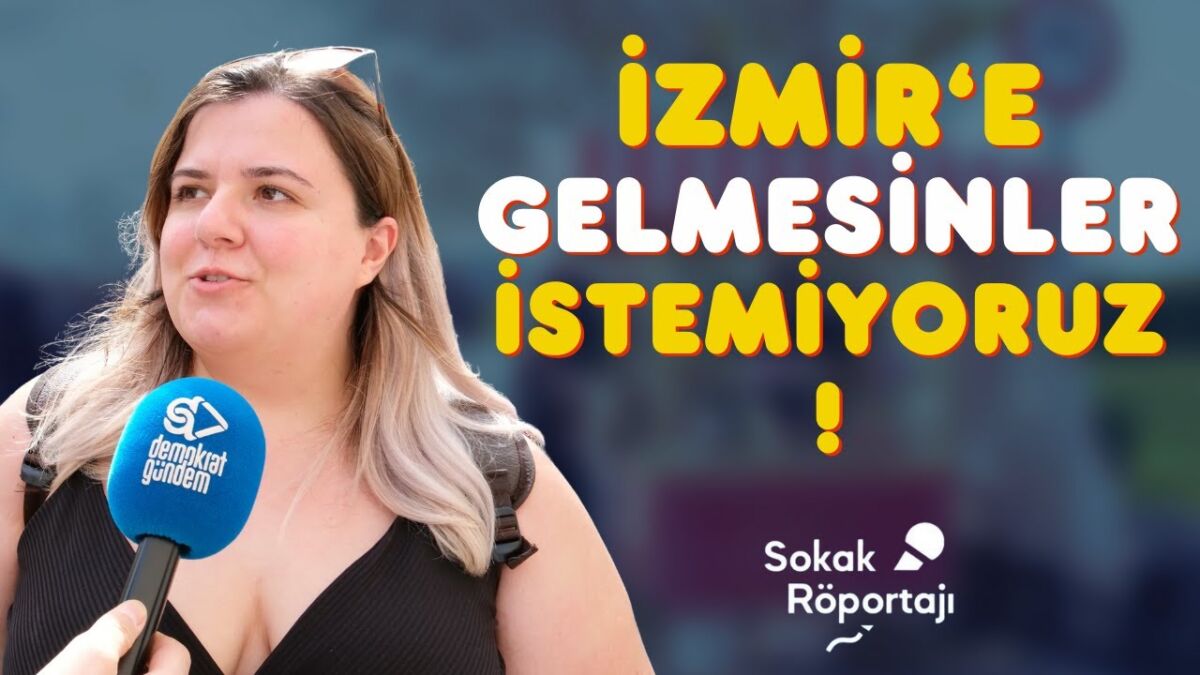 “İzmir’e Gelmesinler İstemiyoruz!” Sokak Röportajı